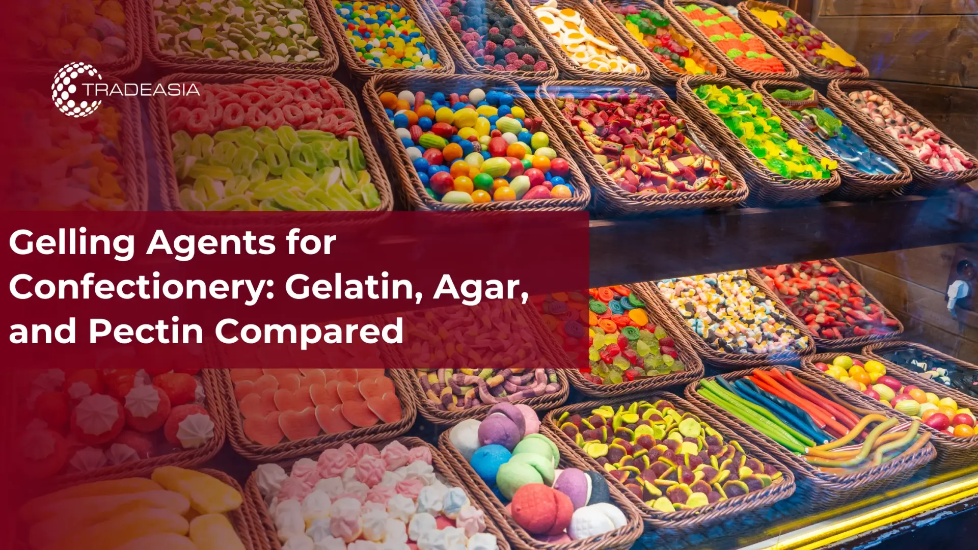 Mga Agent ng Gelling para sa Confectionery: Ikinumpara sa Gelatin, Agar, at Pectin