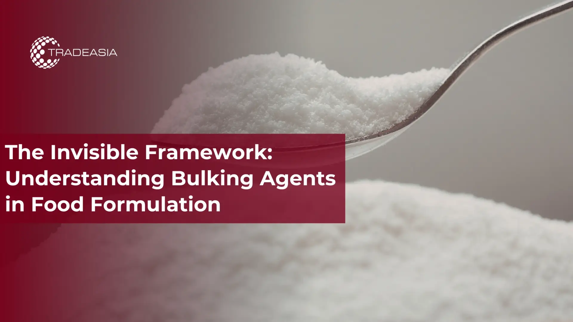 The Invisible Framework: Understanding Bulking Agents in Food Formulation