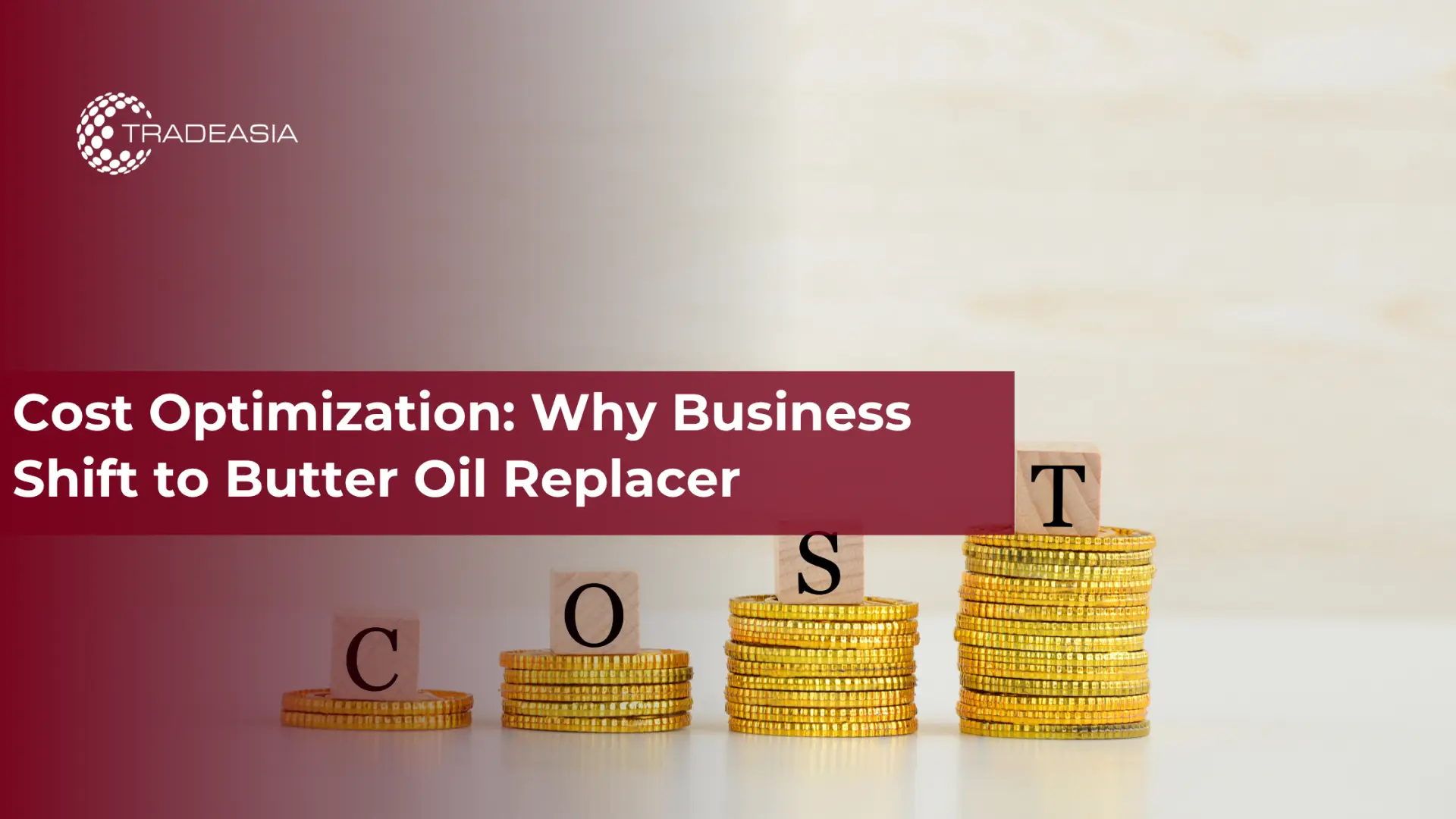 Pag-optimize ng Gastos: Bakit Lumipat ang Negosyo sa Butter Oil Replacer
