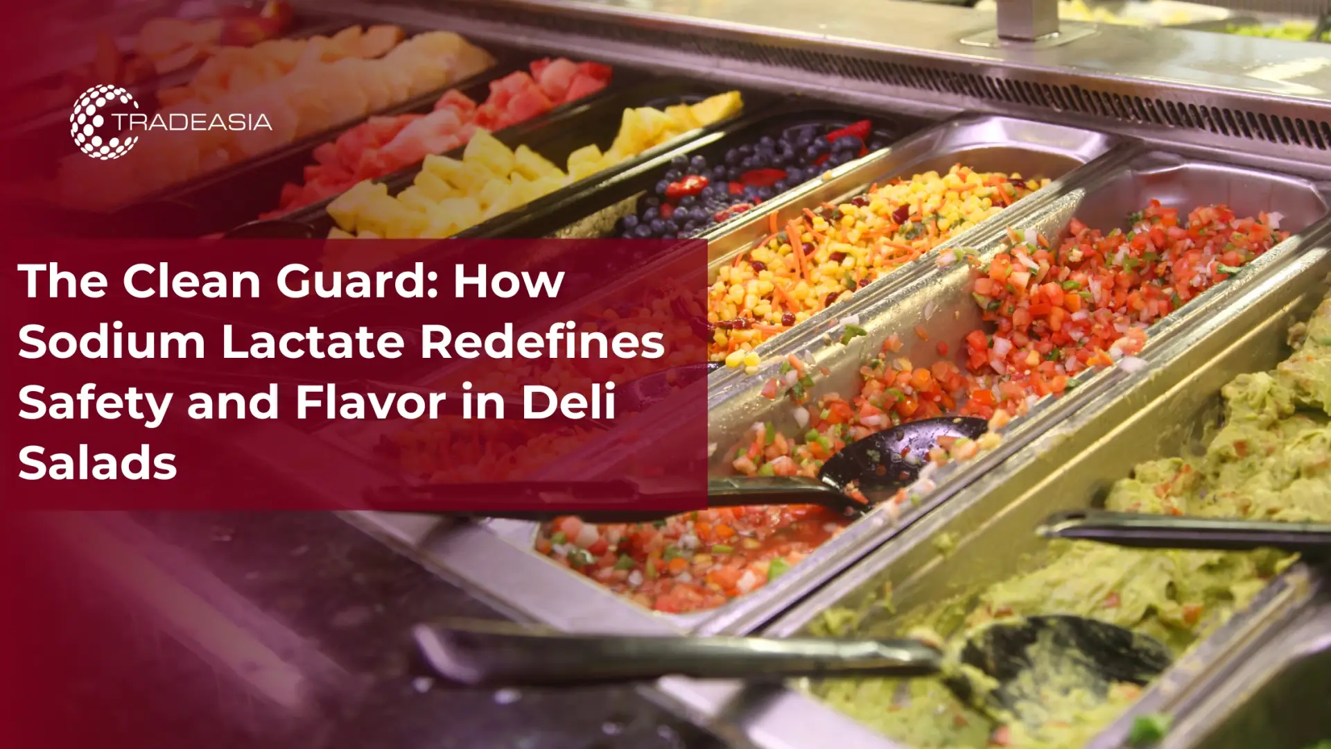 How Sodium Lactate Redefines Safety and Flavor in Deli Salads