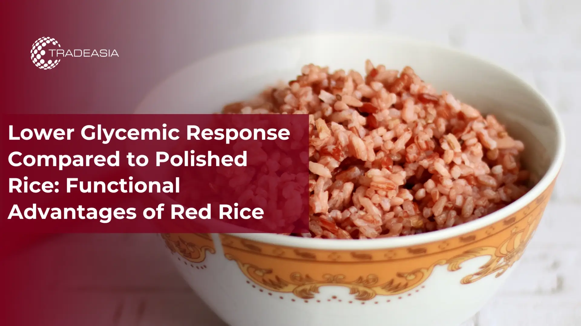 Lower Glycemic Response Compared to Polished Rice: Functional Advantages of Red Rice