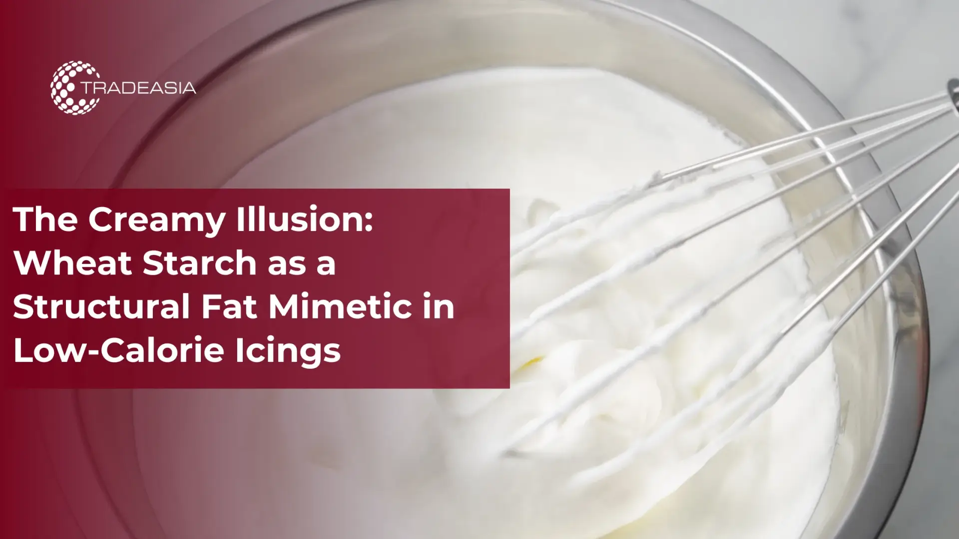 The Creamy Illusion: Wheat Starch as a Structural Fat Mimetic in Low-Calorie Icings