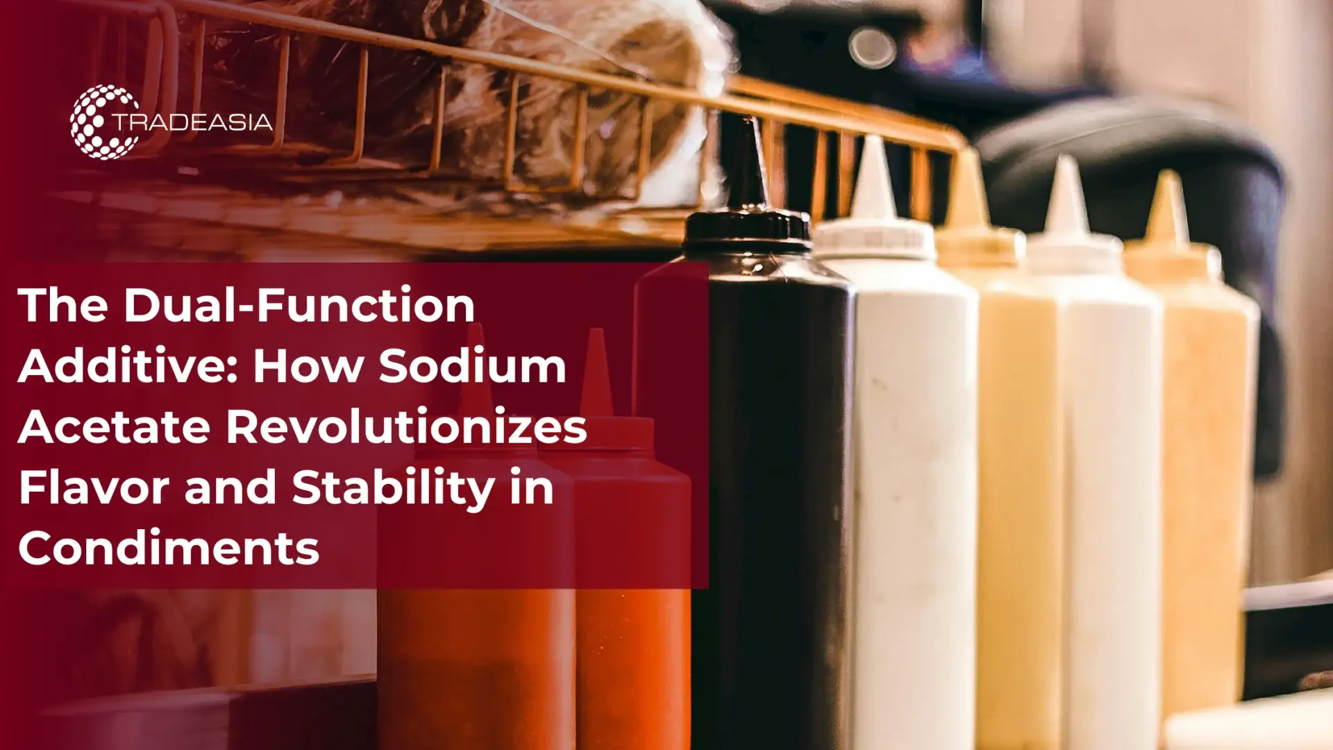 The Dual-Function Additive: How Sodium Acetate Revolutionizes Flavor and Stability in Condiments