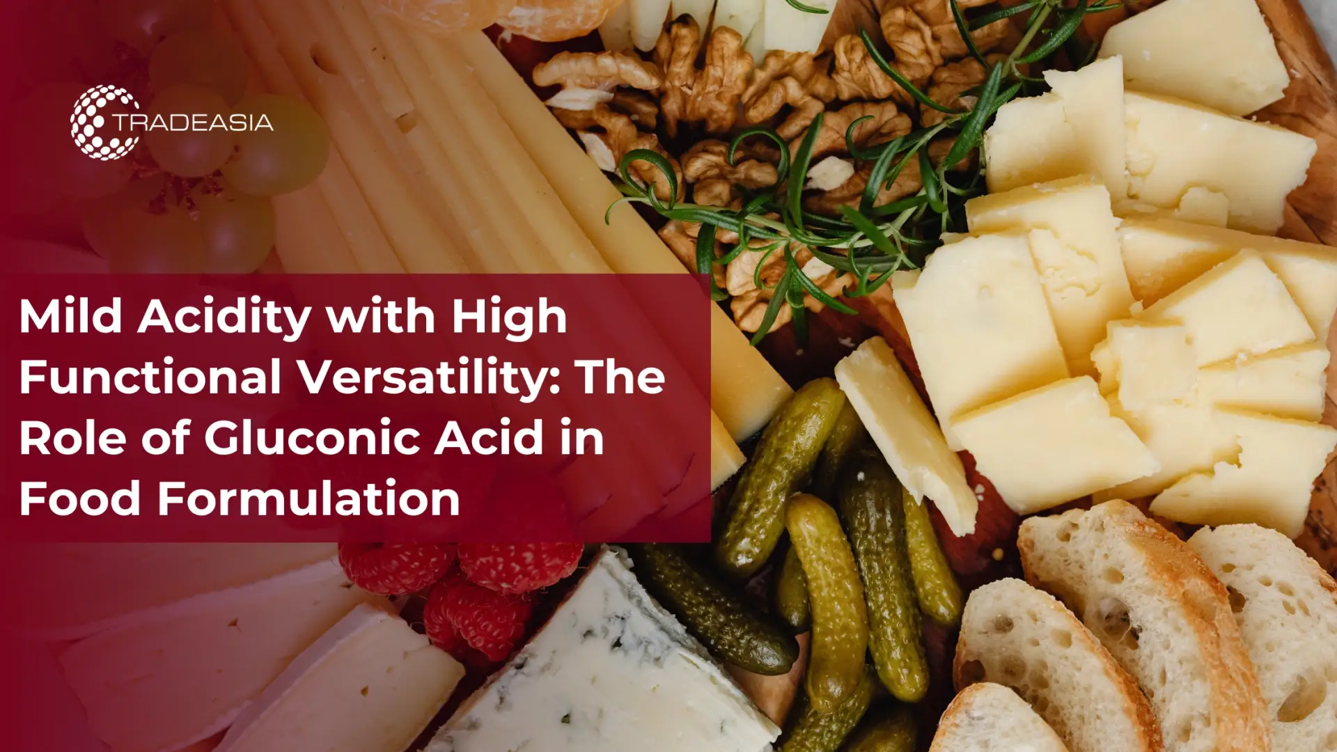 Mild Acidity with High Functional Versatility: The Role of Gluconic Acid in Food Formulation