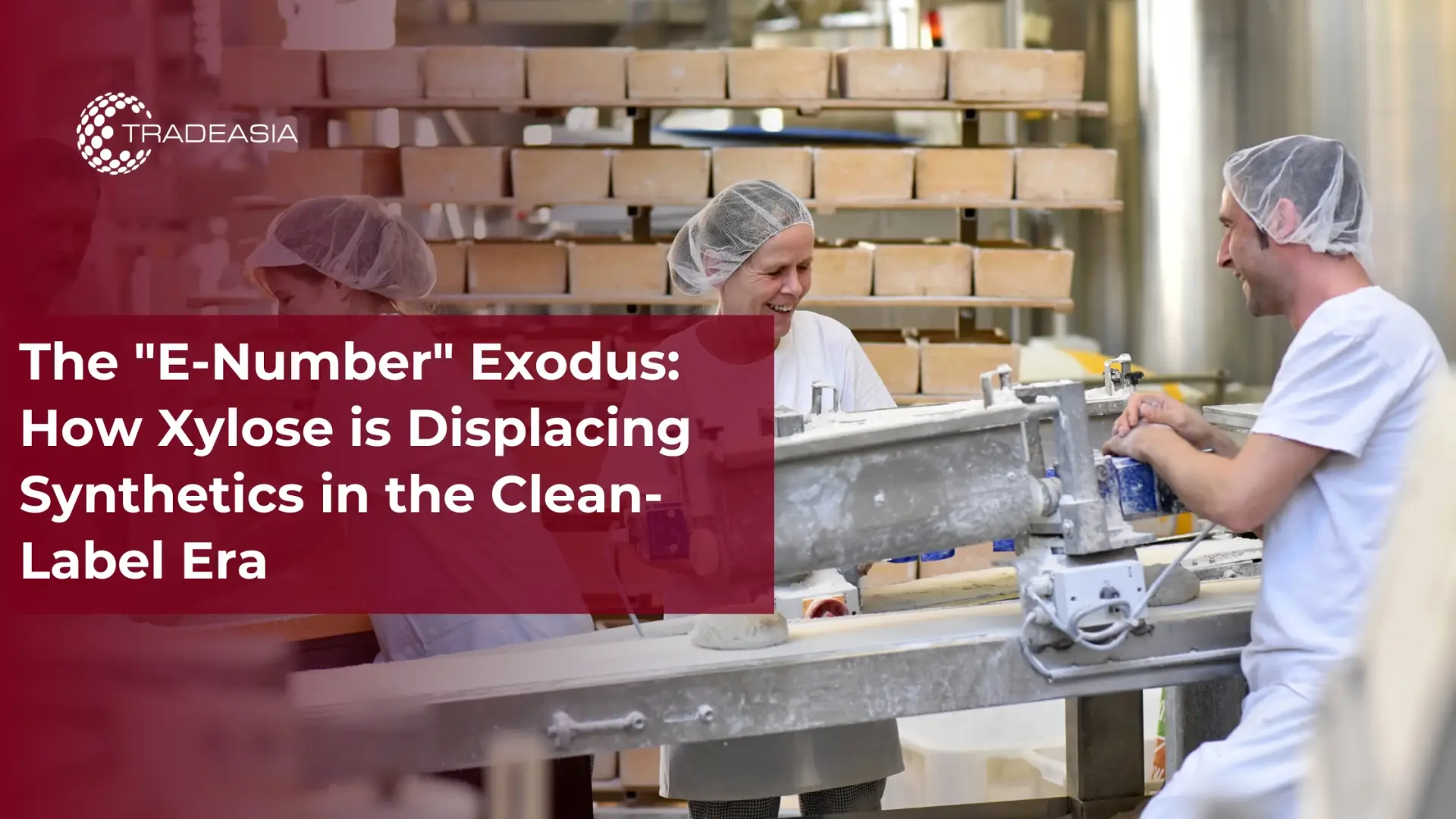 How Xylose is Displacing Synthetics in the Clean-Label Era