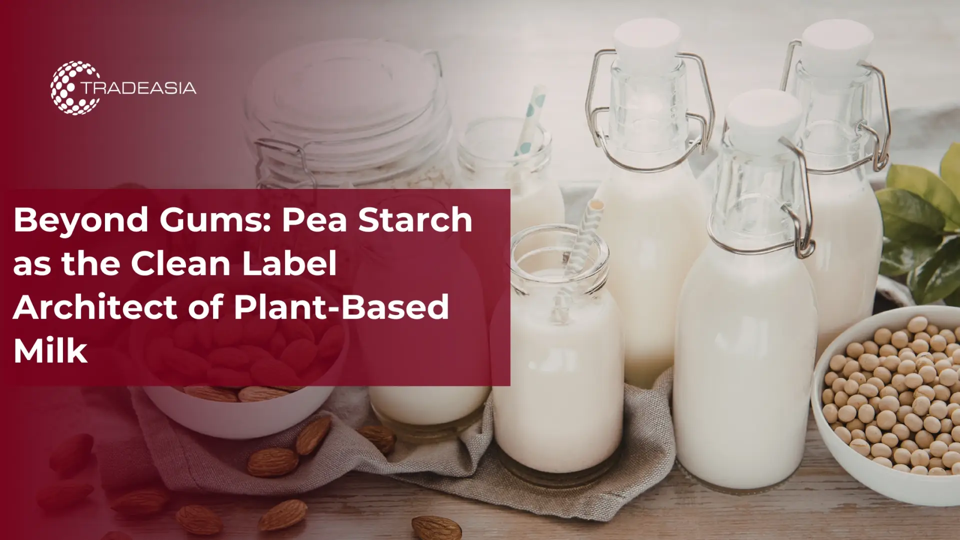 Pea Starch as the Clean Label Architect of Plant-Based Milk