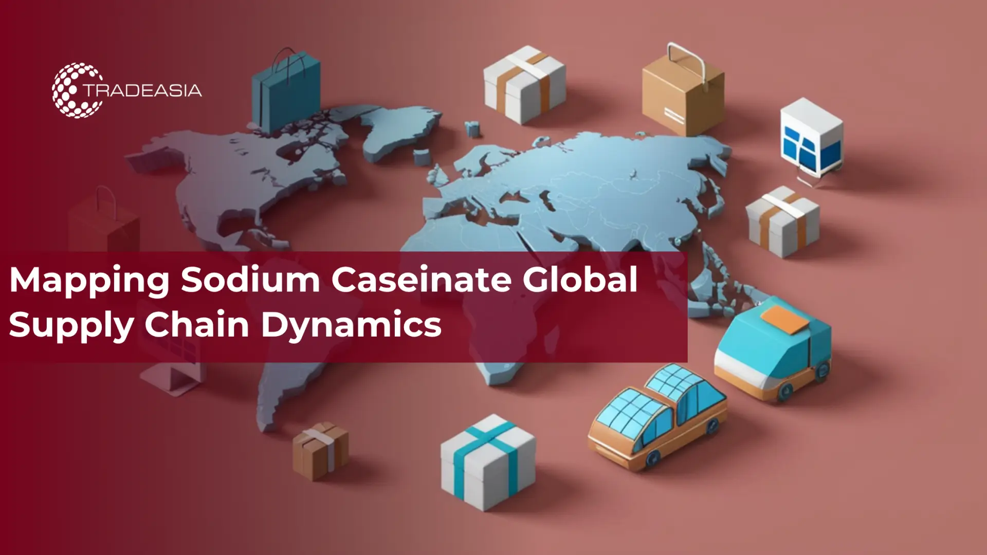 Mapping Sodium Caseinate Global Supply Chain Dynamics