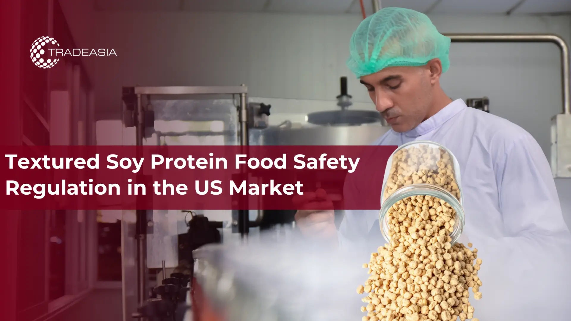 Textured Soy Protein Food Safety Regulation in the US Market