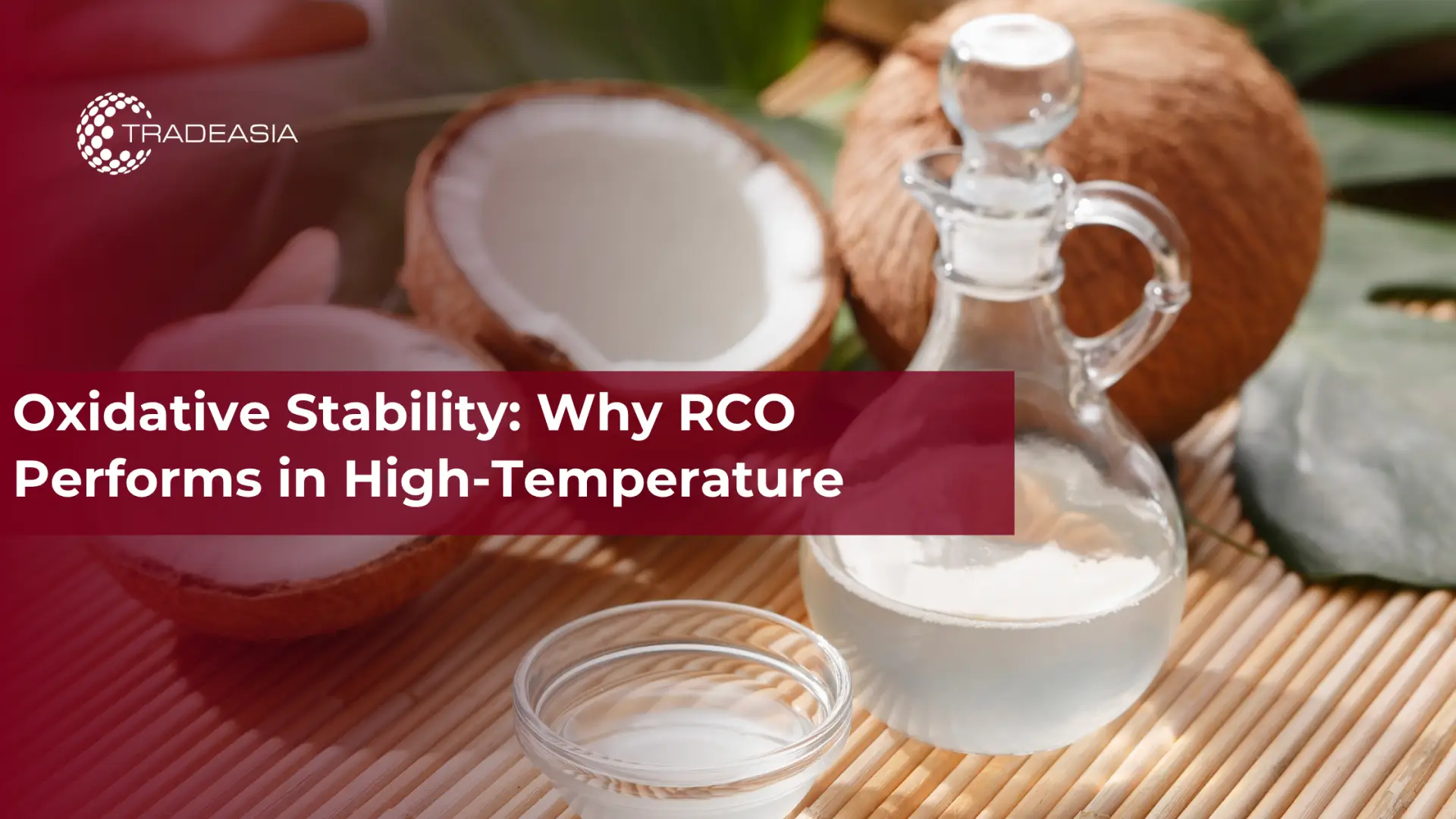 Oxidative Stability: Why RCO Performs in High-Temperature