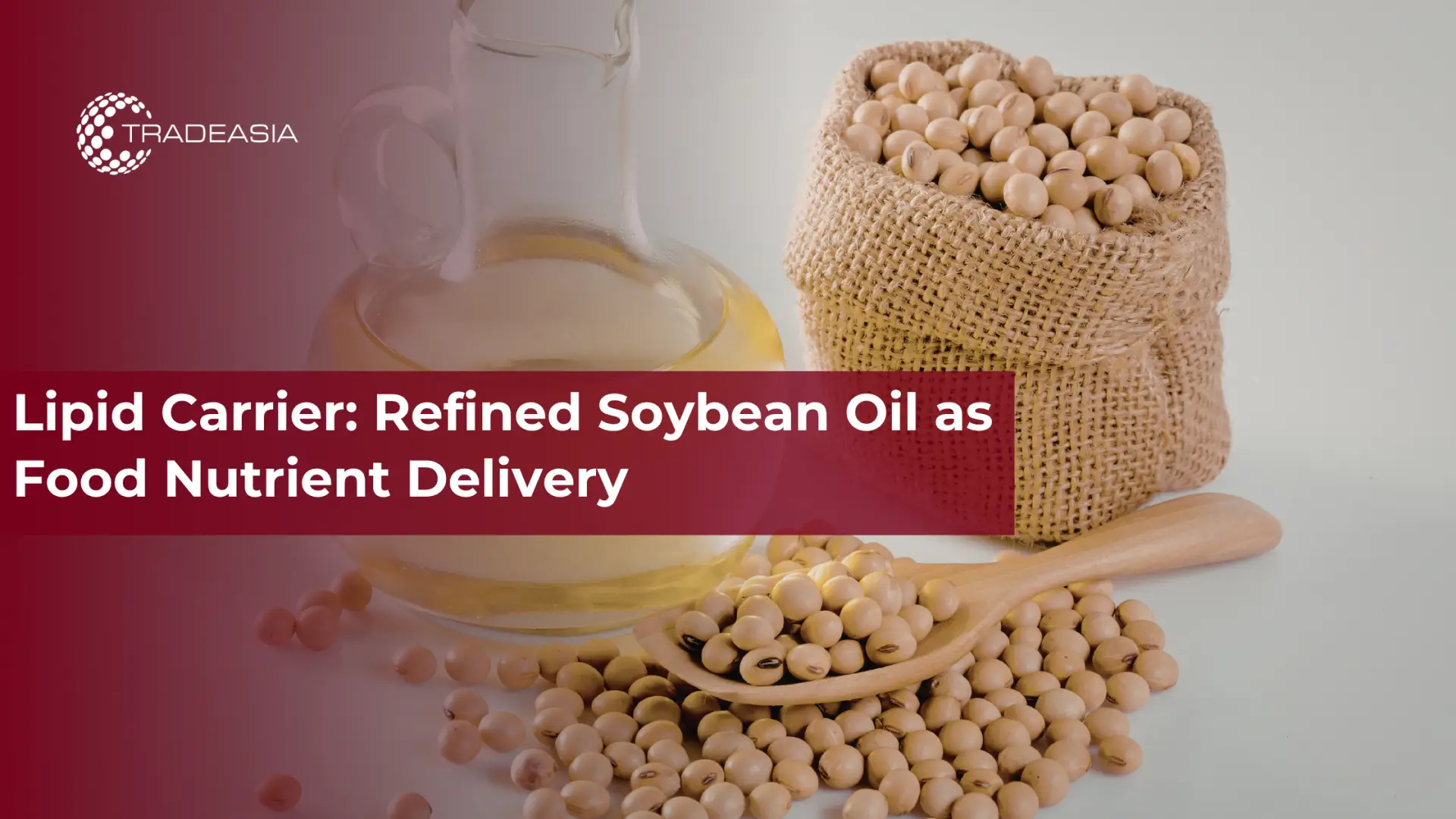 Lipid Carrier: Refined Soybean Oil as Food Nutrient Delivery