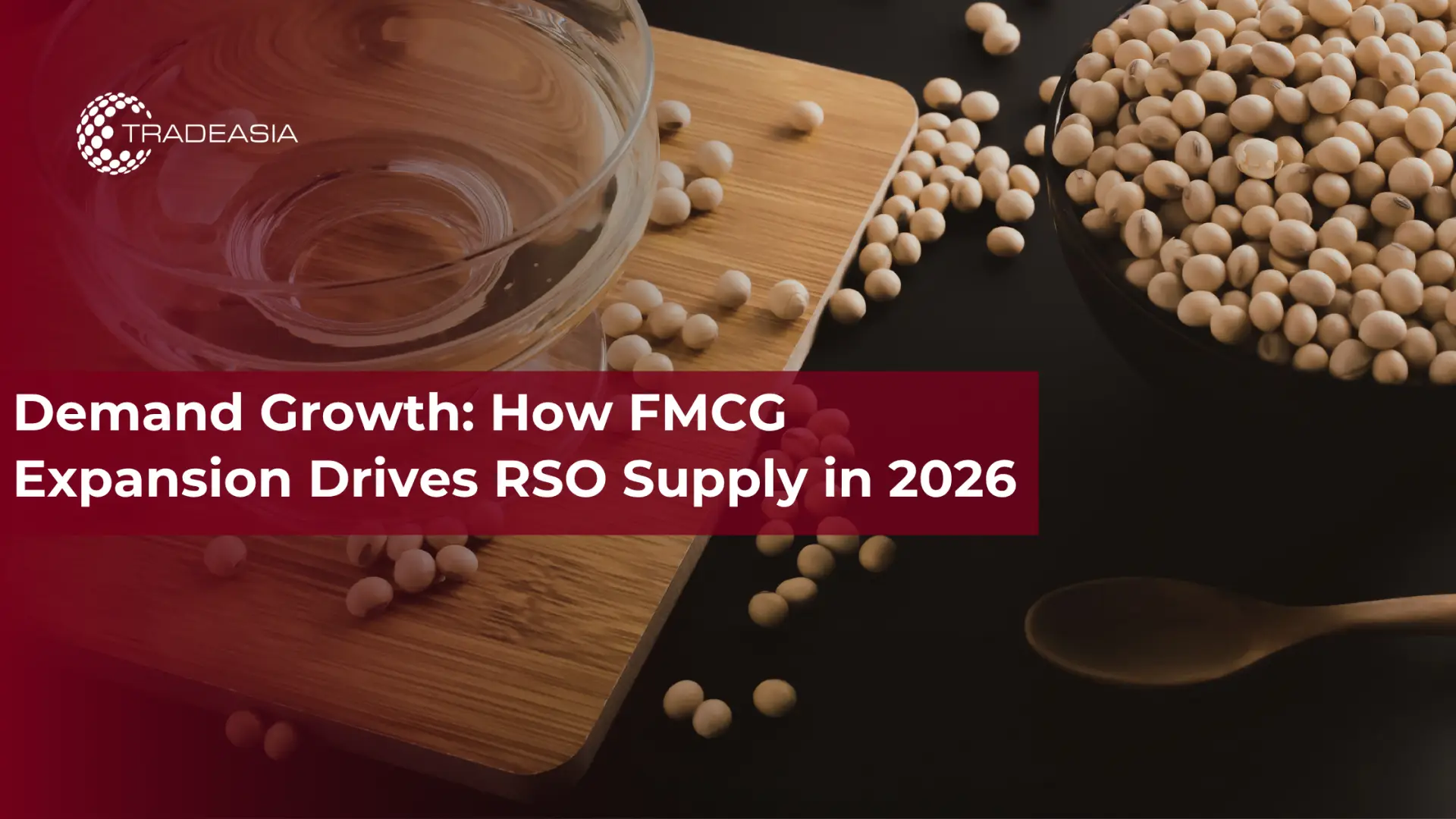 Demand Growth: How FMCG Expansion Drives RSO Supply in 2026