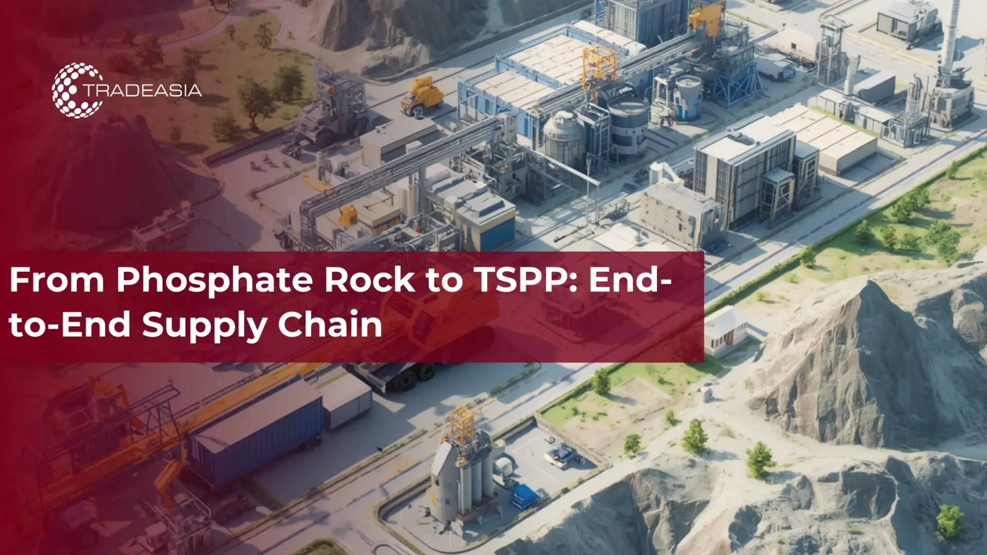 From Phosphate Rock to TSPP: End-to-End Supply Chain