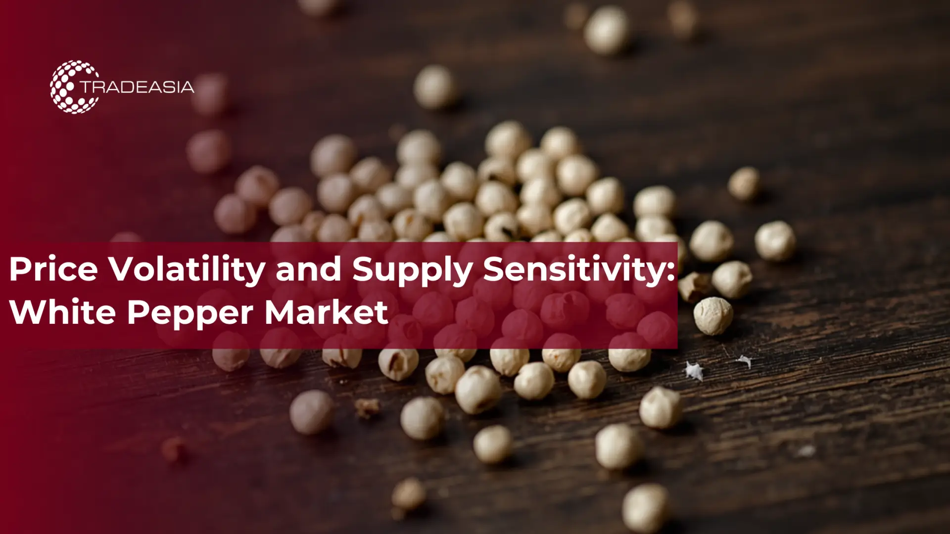 Price Volatility and Supply Sensitivity: White Pepper Market