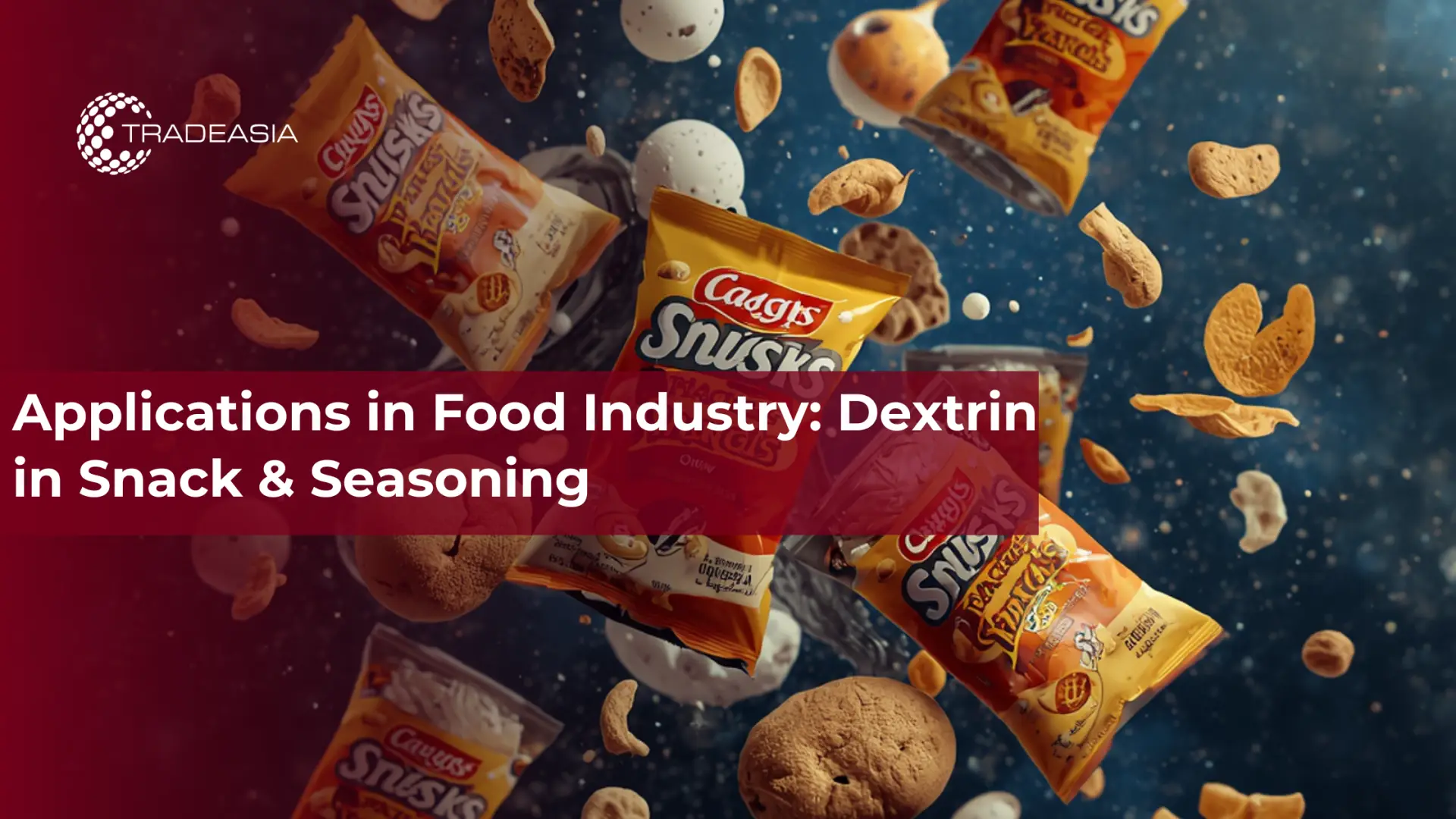 Applications in Food Industry: Dextrin in Snack & Seasoning