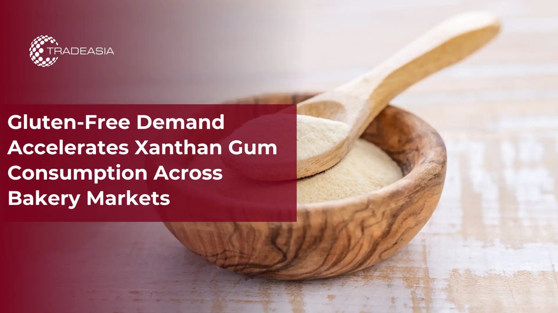Gluten-Free Trends Drive Xanthan Gum Bakery Demand