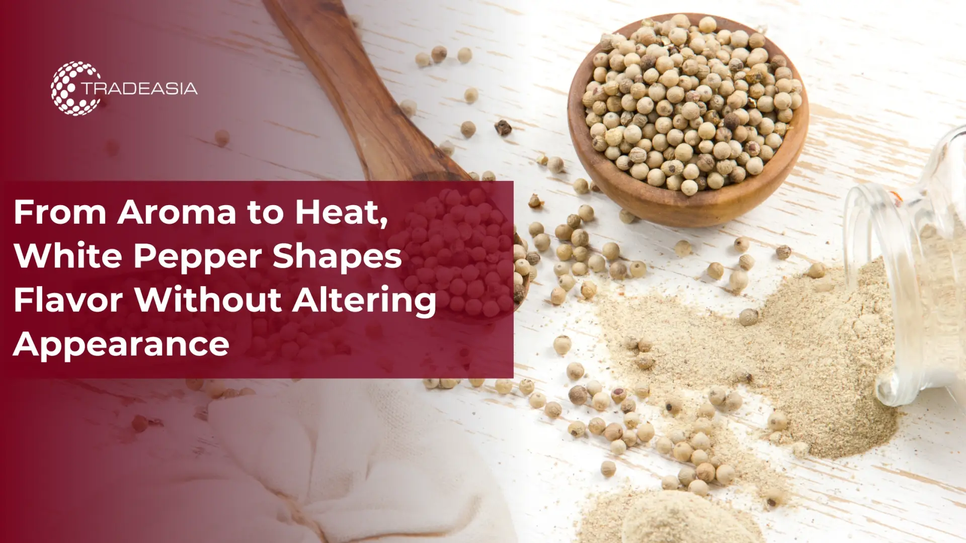 White Pepper Shapes Flavor Without Altering Appearance