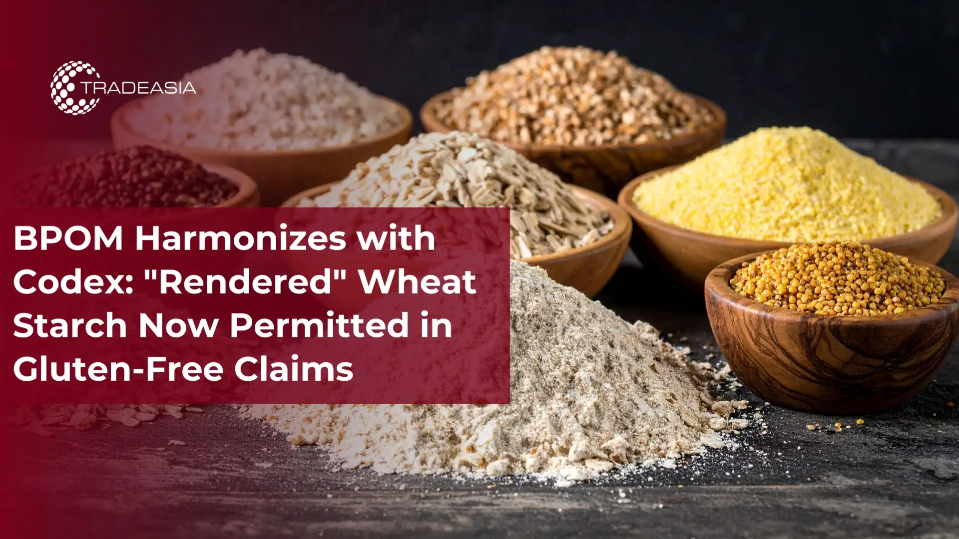 Codex Alignment Lets BPOM Approve Gluten-Free Wheat Starch