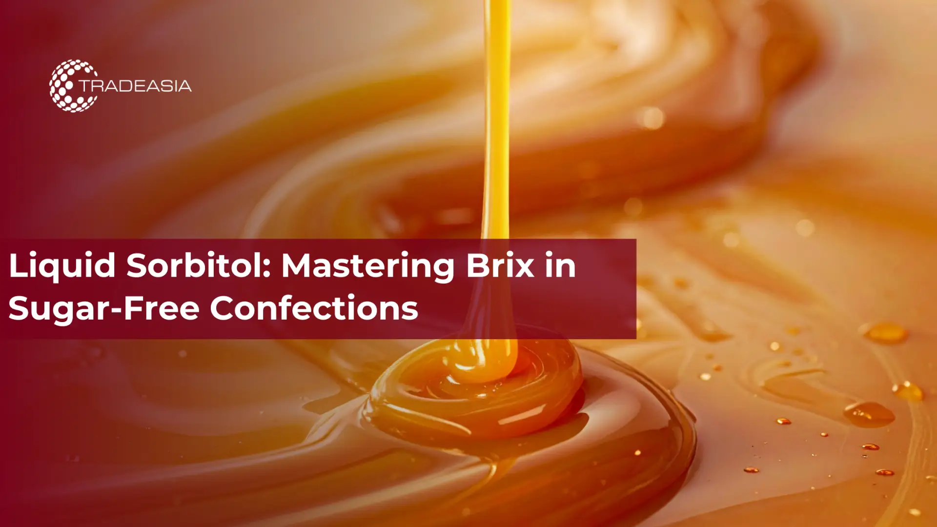 Liquid Sorbitol: Mastering Brix in Sugar-Free Confections