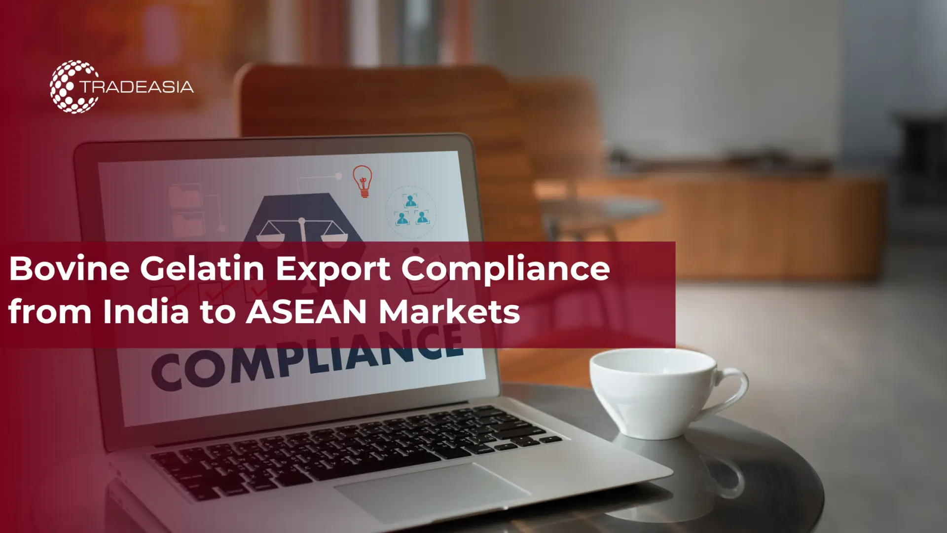 Bovine Gelatin Export Compliance from India to ASEAN Markets
