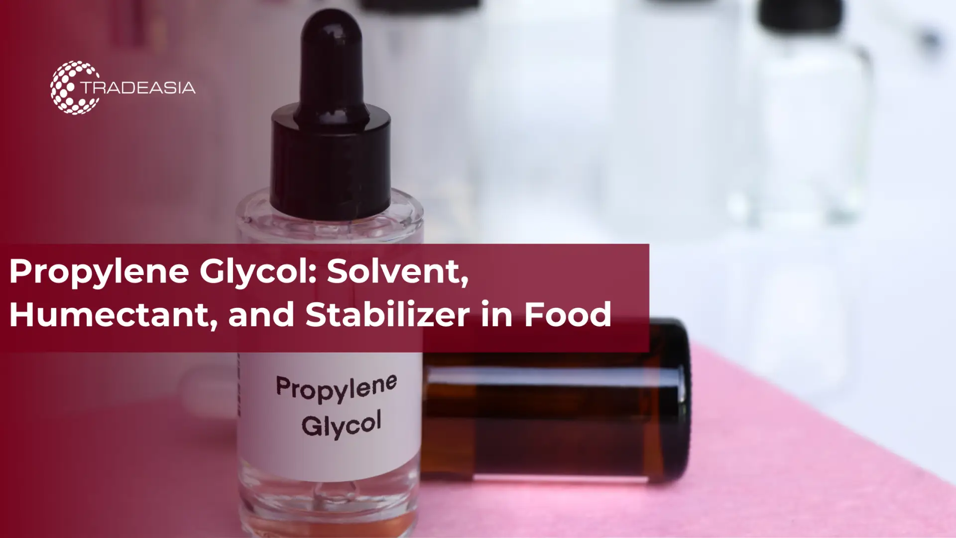 Propylene Glycol: Solvent, Humectant, and Stabilizer in Food