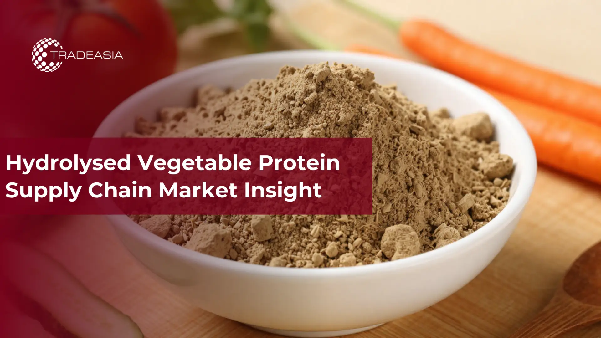 Hydrolysed Vegetable Protein Supply Chain Market Insight