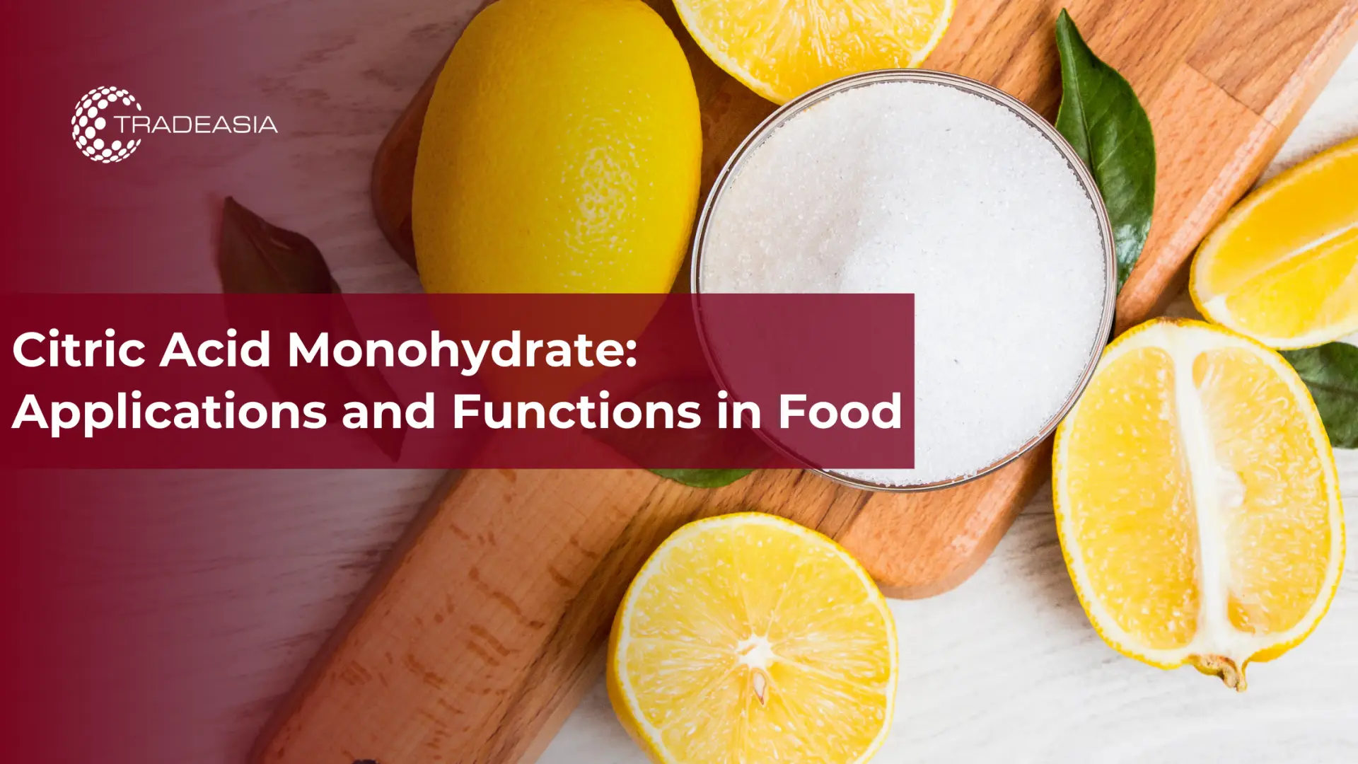 Citric Acid Monohydrate: Applications and Functions in Food