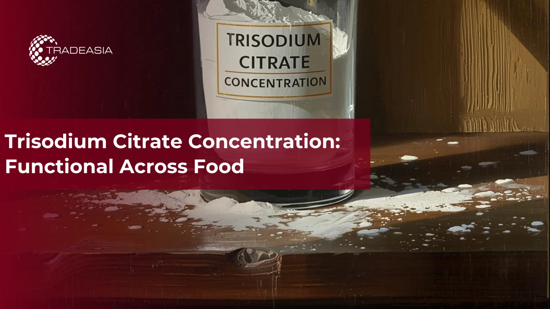 Trisodium Citrate Concentration: Functional Across Food