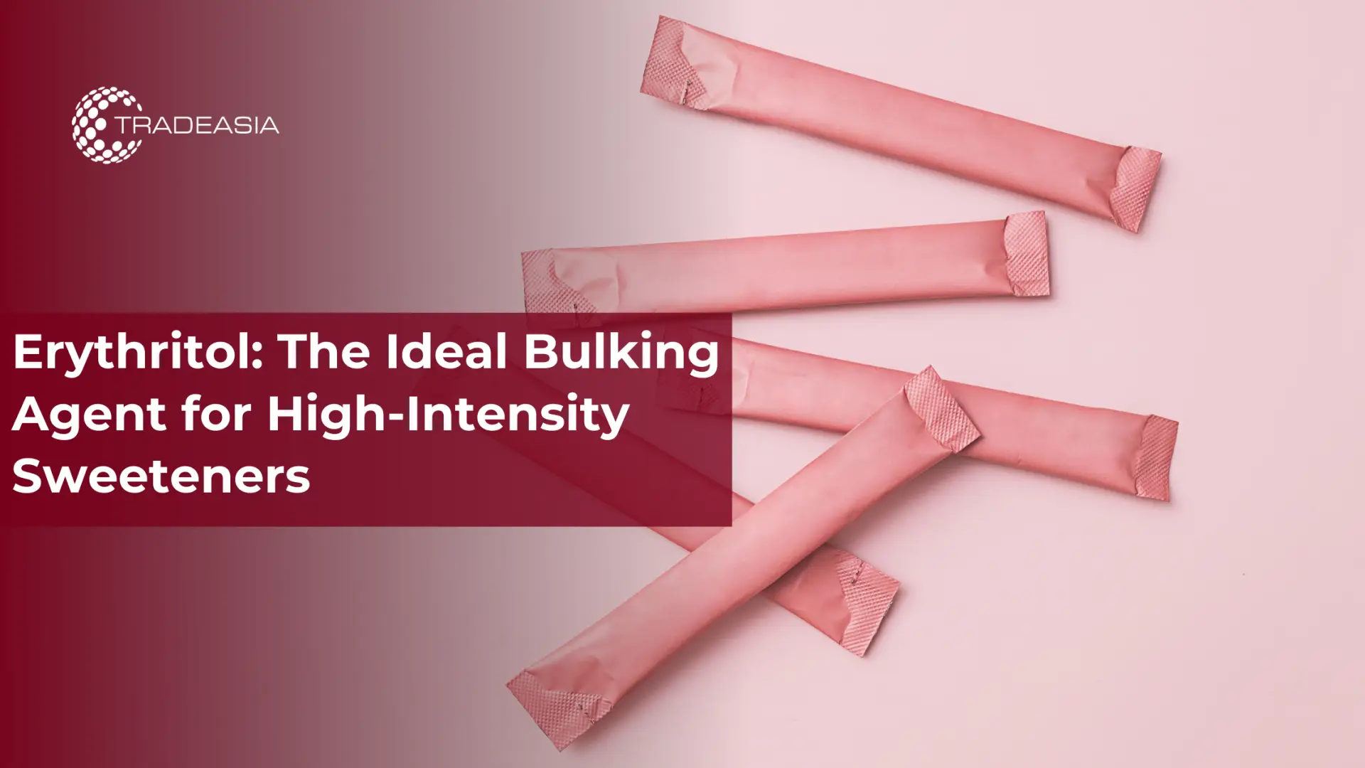 Erythritol: The Ideal Bulking Agent for High-Intensity Sweeteners
