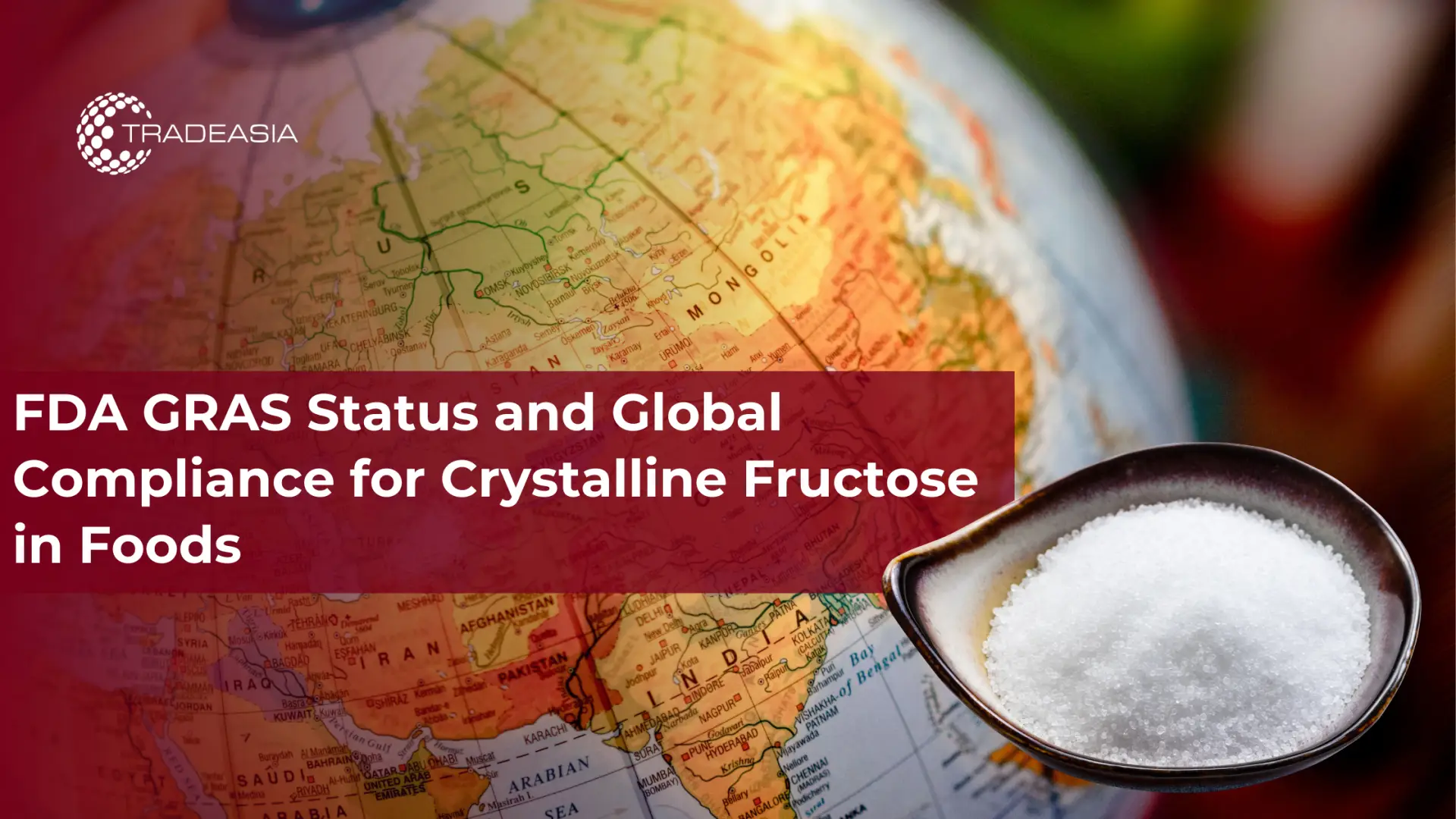 FDA GRAS Status and Global Compliance for Crystalline Fructose in Foods
