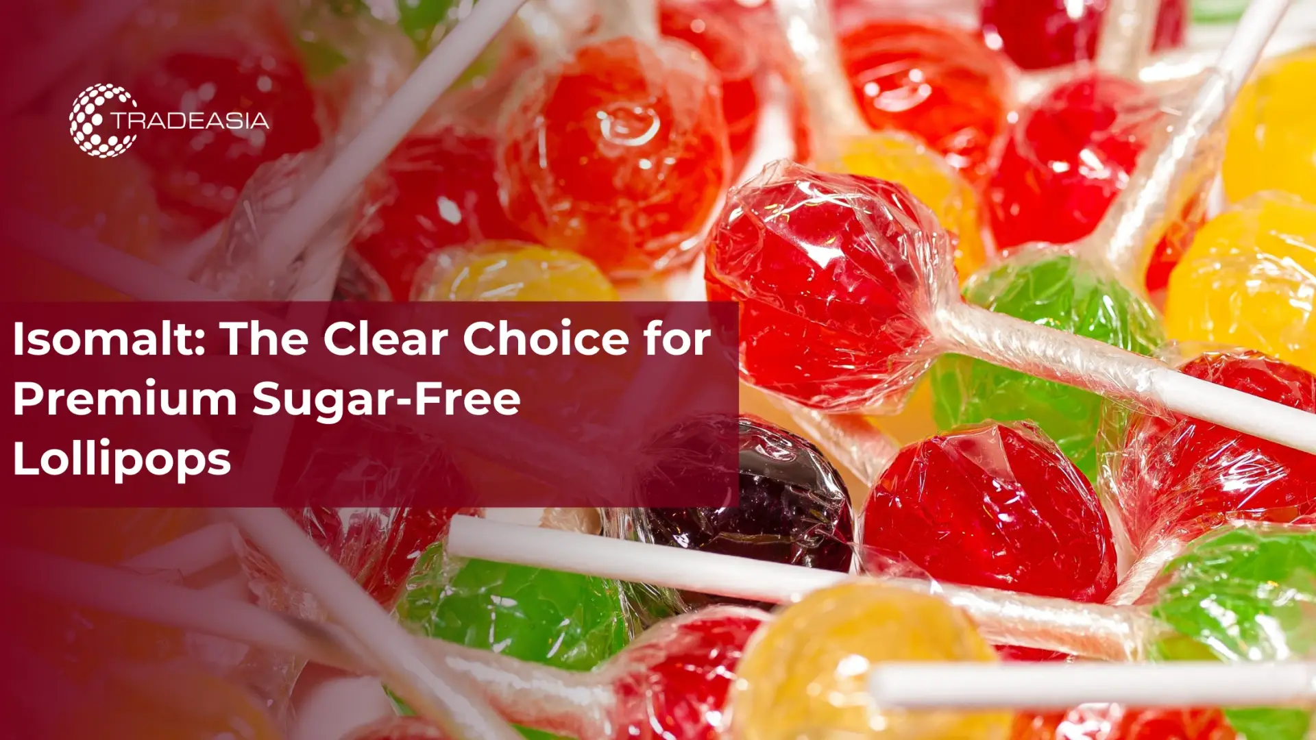 Isomalt: The Clear Choice for Premium Sugar-Free Lollipops
