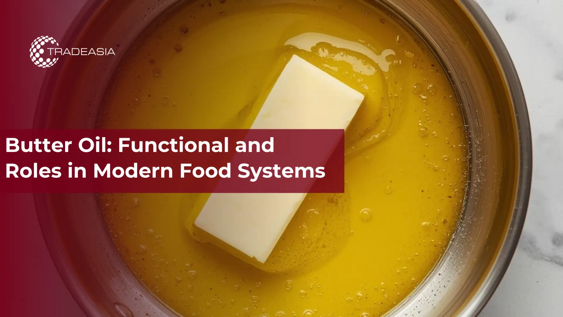 Butter Oil: Functional and Roles in Modern Food Systems