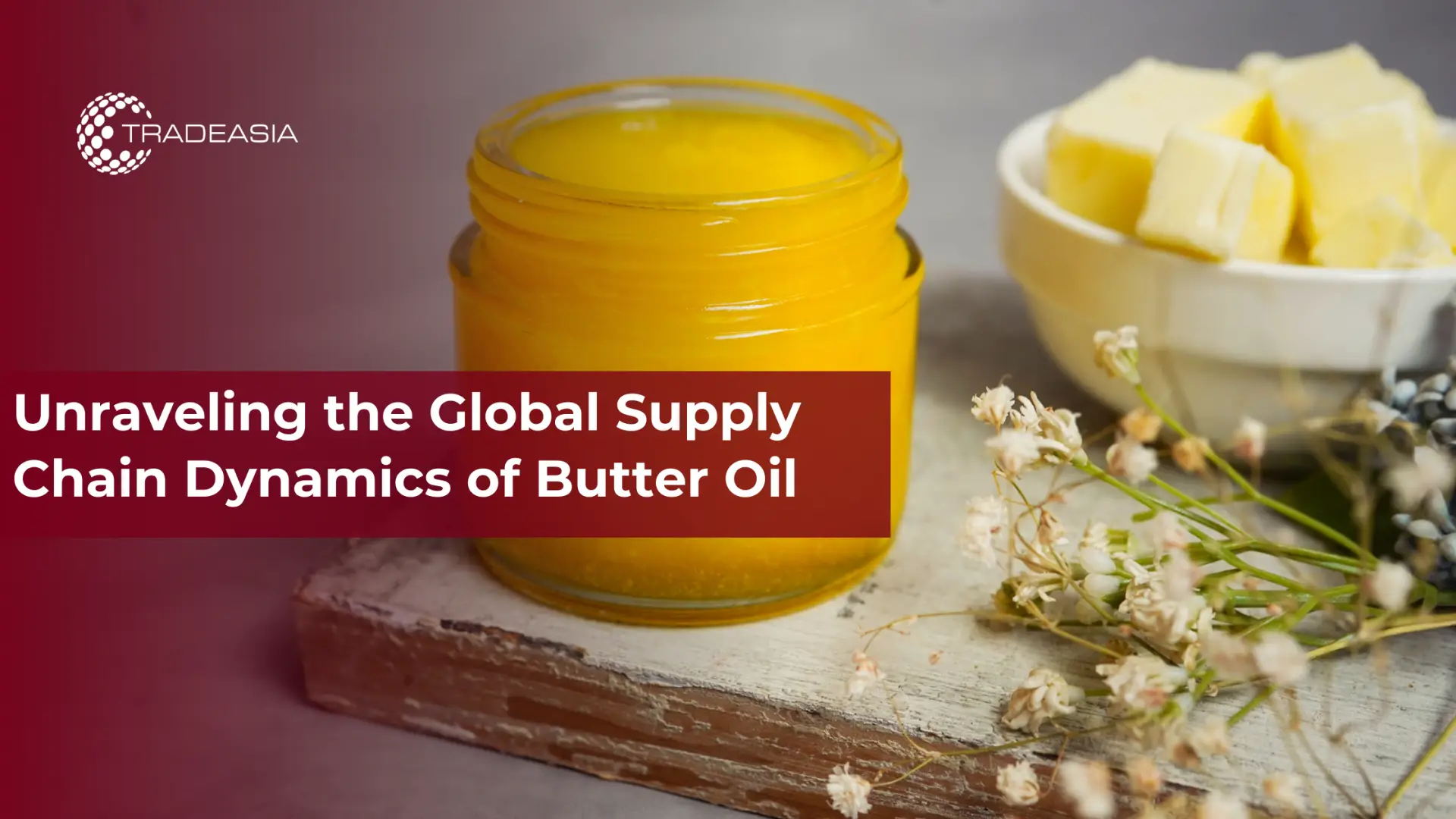 Unraveling the Global Supply Chain Dynamics of Butter Oil