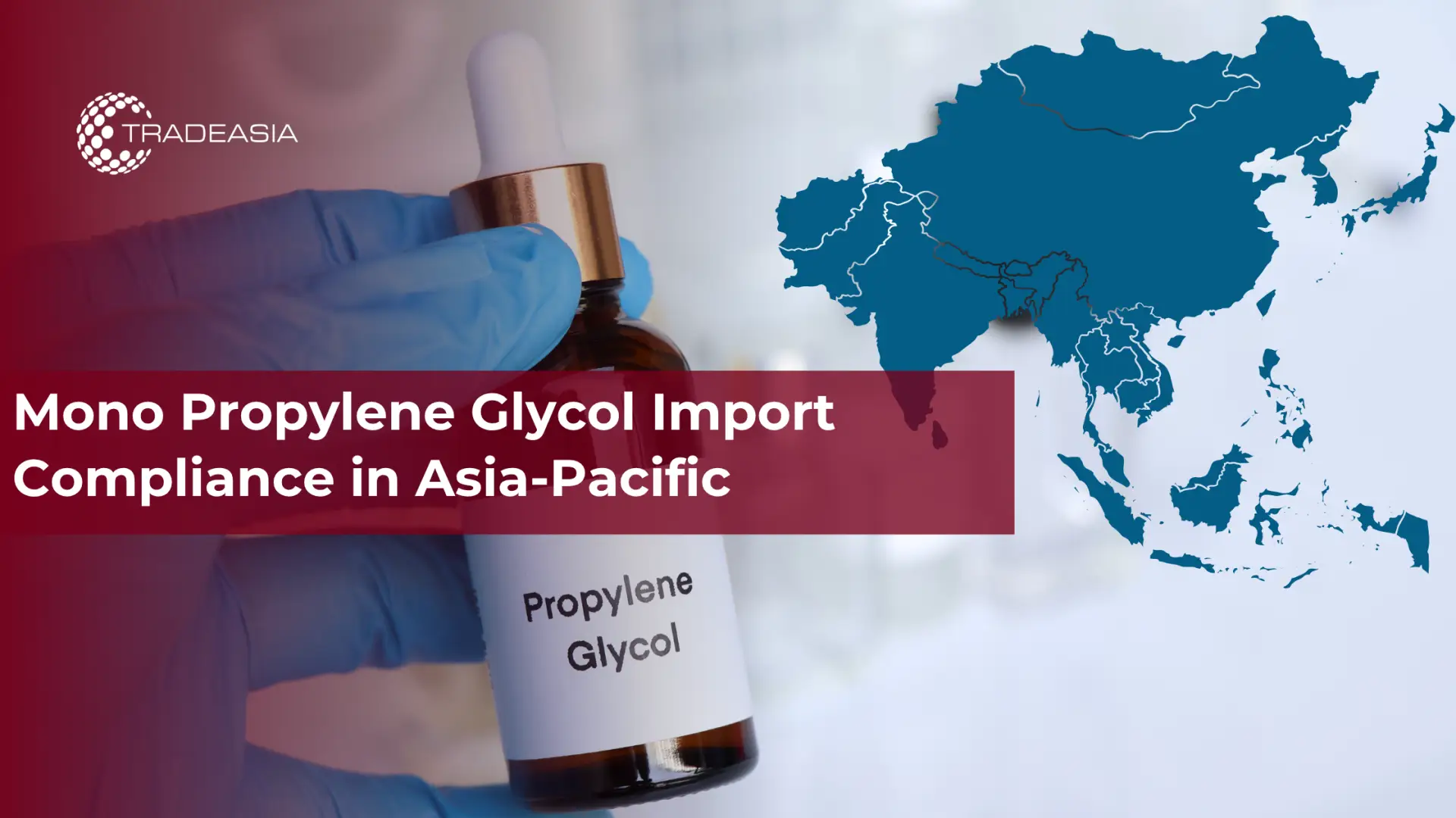 Mono Propylene Glycol Import Compliance in Asia-Pacific