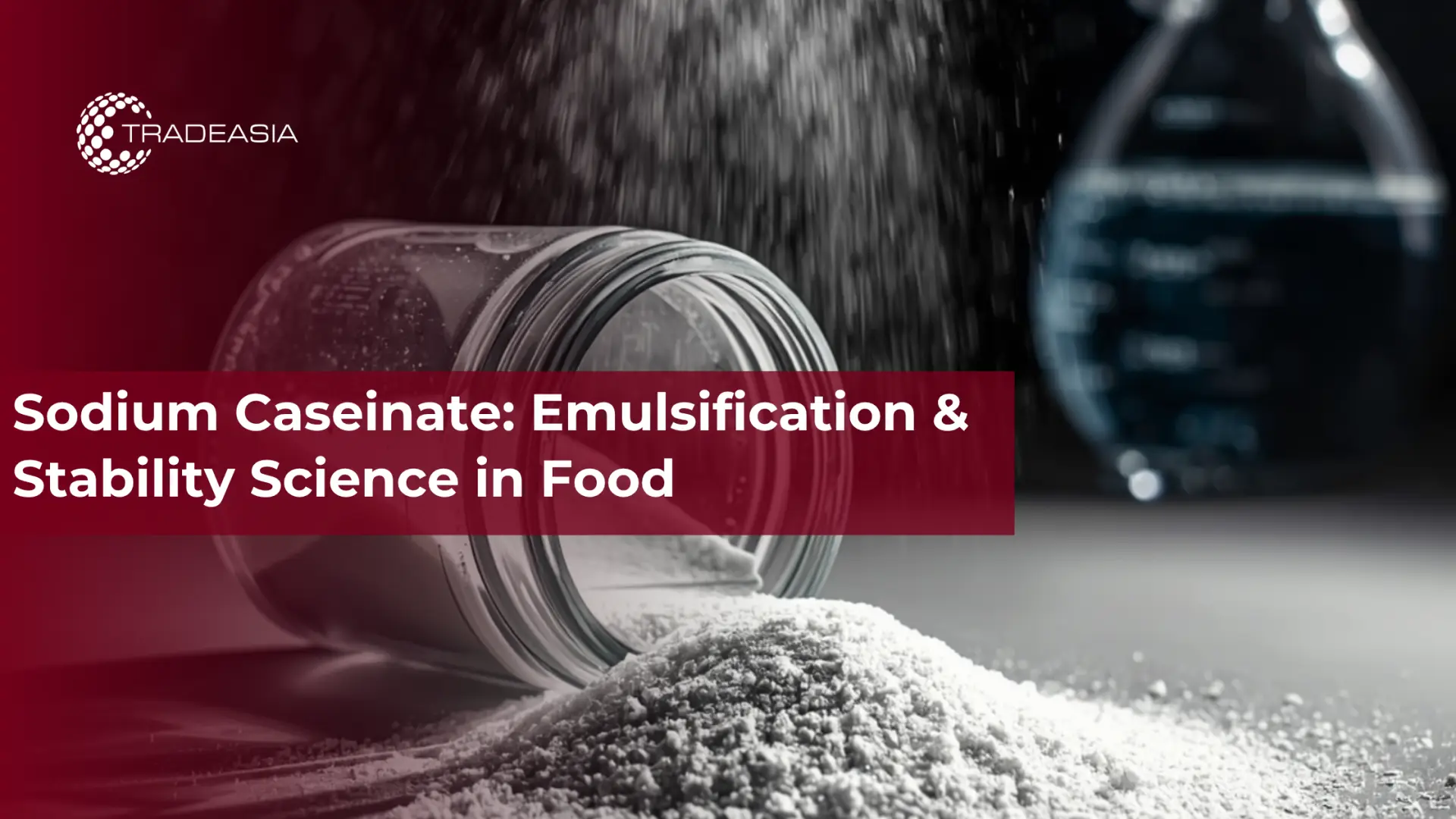 Sodium Caseinate: Emulsification & Stability Science in Food