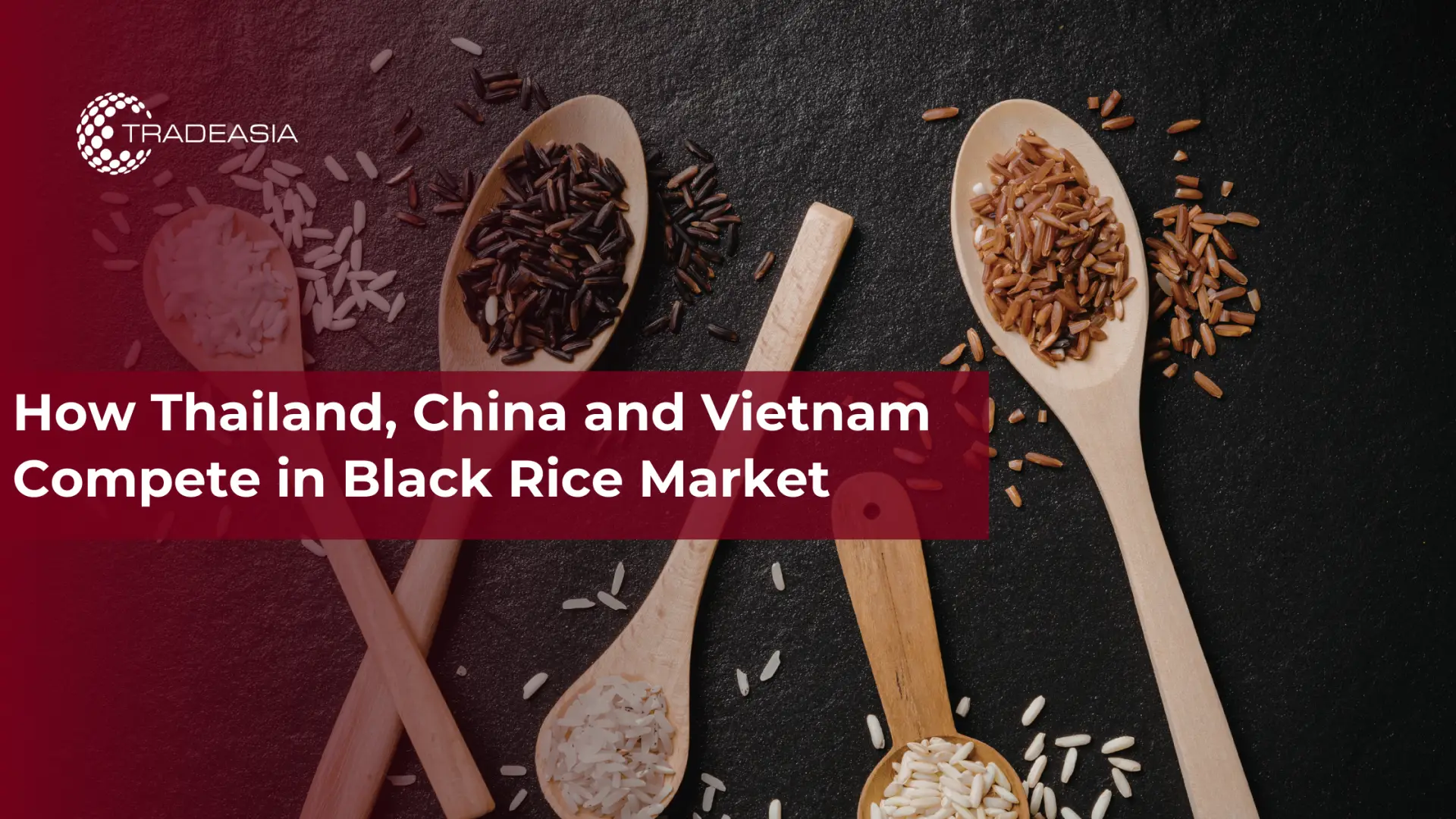 How Thailand, China and Vietnam Compete in Black Rice Market