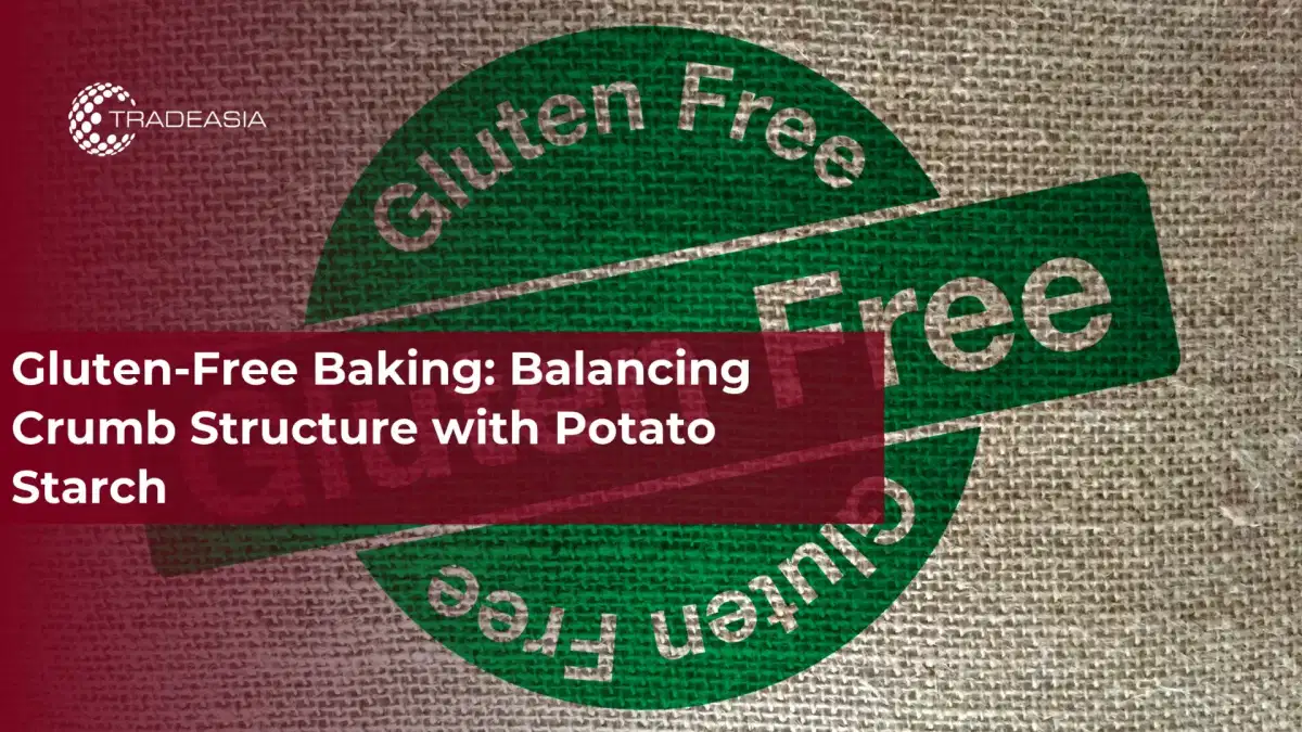 Gluten-Free Baking: Balancing Crumb Structure with Potato Starch